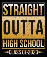 STRAIGHT OUTTA HIGH SCHOOL CLASS OF 2023 T-SHIRT DESIGN.eps vector