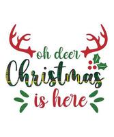 OH DEAR CHRISTMAS IS HERE TSHIRT DESIGN vector