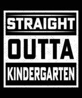 STRAIGHT OUTTA KINDERGARTEN TSHIRT DESIGN vector