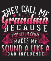 they call me grandma because partner im crime makes me sound a like a bad influence t-shirt design.eps vector