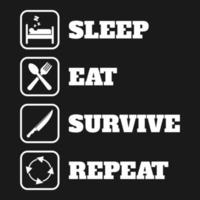 Sleep Eat Survive Repeat, Funny Typography Quote Design. vector