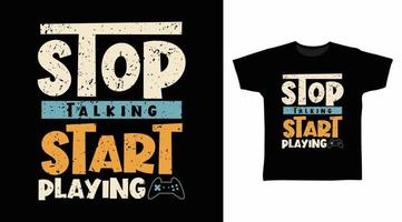 Stop talking start playing typography design vector with white background illustration ready for print on tee, poster and other uses.