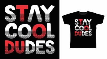 Stay cool dudes typography design vector illustration