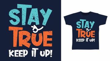 Stay True t-shirt and apparel trendy design with simple shape typography vector