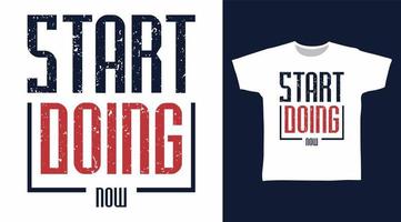 Start doing now typography art design vector illustration ready for print on t-shirt