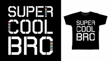 concepto de diseño de camiseta de tipografía super cool bro vector