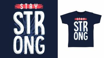 Stay strong typography vector illustration t-shirt design concept.