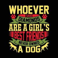 quien dijo que los diamantes son las mejores amigas de una chica nunca tuvo un perro animales vida silvestre tipografía tee vector diciendo