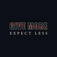 Give more expect less positivity typography quote design vector