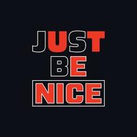 Just be nice positivity typography quote design vector