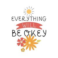 Everything will be okay - handwritten positive quote. Mental health, positive thinking. Perfect for posters, banners, t-shirts, social media stories, website pages. Vector