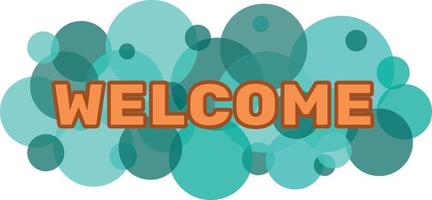 Welcome text banner on geometric pattern. Orange letters on turquoise transparent circles on white background. Colored welcome word sign. Vector illustration.