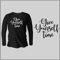 give yourself time t-shirt design with vector