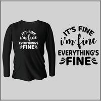 It's Fine I'm Fine Everything's Fine t-shirt design with vector