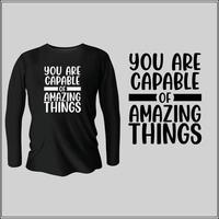 you are capable of amazing things t-shirt design with vector