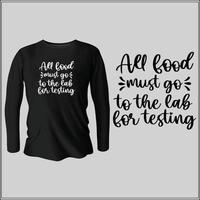 all food must go to the lab for testing  t-shirt design with vector