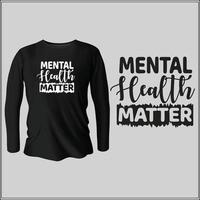 mental health matter t-shirt design with vector