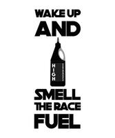 WAKE UP AND SMELL THE RACE FUEL. CAR ENTHUSIAST QUOTE. SLOGAN FOR VEHICLE LOVERS. ENGINE OIL BOTTLE VECTOR. vector