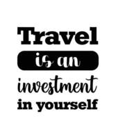 Travel is an investment in yourself. Solo traveling design, typography vector illustration. Tour quote