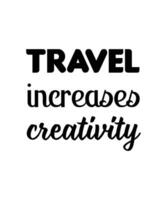 Travel increases creativity. Solo traveling quote. Typography design vector illustration.