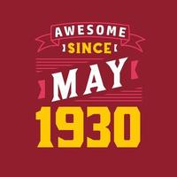 Awesome Since May 1930. Born in May 1930 Retro Vintage Birthday vector