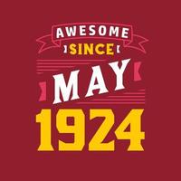 Awesome Since May 1924. Born in May 1924 Retro Vintage Birthday vector