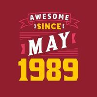 Awesome Since May 1989. Born in May 1989 Retro Vintage Birthday vector