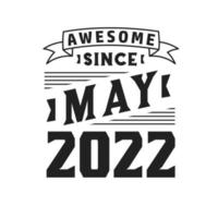Awesome Since May 2022. Born in May 2022 Retro Vintage Birthday vector