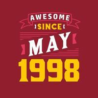 Awesome Since May 1998. Born in May 1998 Retro Vintage Birthday vector