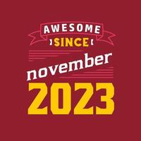 Awesome Since November 2023. Born in November 2023 Retro Vintage Birthday vector