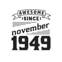 Awesome Since November 1949. Born in November 1949 Retro Vintage Birthday vector