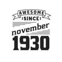 Awesome Since November 1930. Born in November 1930 Retro Vintage Birthday vector