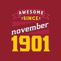 Awesome Since November 1901. Born in November 1901 Retro Vintage Birthday vector