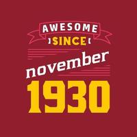 Awesome Since November 1930. Born in November 1930 Retro Vintage Birthday vector