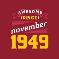 Awesome Since November 1949. Born in November 1949 Retro Vintage Birthday vector