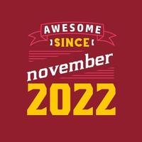 Awesome Since November 2022. Born in November 2022 Retro Vintage Birthday vector