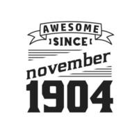 Awesome Since November 1904. Born in November 1904 Retro Vintage Birthday vector