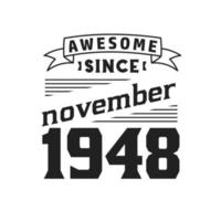 Awesome Since November 1948. Born in November 1948 Retro Vintage Birthday vector