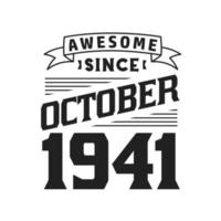 Awesome Since October 1941. Born in October 1941 Retro Vintage Birthday vector