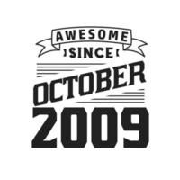 Awesome Since October 2009. Born in October 2009 Retro Vintage Birthday vector