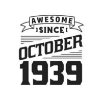 impresionante desde octubre de 1939. nacido en octubre de 1939 retro vintage cumpleaños vector