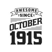 Awesome Since October 1915. Born in October 1915 Retro Vintage Birthday vector