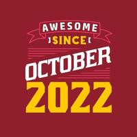 Awesome Since October 2022. Born in October 2022 Retro Vintage Birthday vector