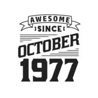 Awesome Since October 1977. Born in October 1977 Retro Vintage Birthday vector
