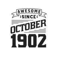Awesome Since October 1902. Born in October 1902 Retro Vintage Birthday vector