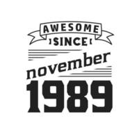 Awesome Since November 1989. Born in November 1989 Retro Vintage Birthday vector