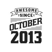 Awesome Since October 2013. Born in October 2013 Retro Vintage Birthday vector