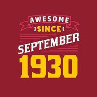 Awesome Since September 1930. Born in September 1930 Retro Vintage Birthday vector