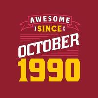 Awesome Since October 1990. Born in October 1990 Retro Vintage Birthday vector