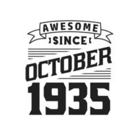 Awesome Since October 1935. Born in October 1935 Retro Vintage Birthday vector